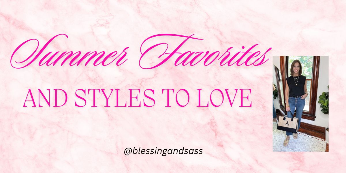 You are currently viewing Summer Favorites And Styles To Love